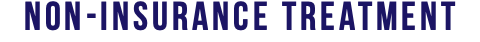 Non-Insurance Treatment